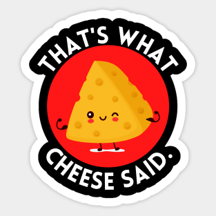 That’s what cheese said | Cute Cheese Pun Sticker